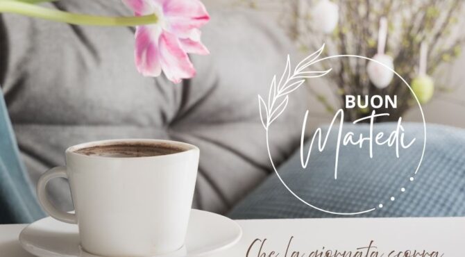 Buongiorno buon martedì